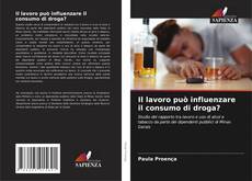 Il lavoro può influenzare il consumo di droga? kitap kapağı