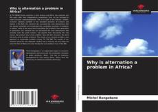 Обложка Why is alternation a problem in Africa?