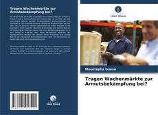 Tragen Wochenmärkte zur Armutsbekämpfung bei? kitap kapağı