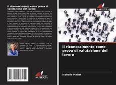 Copertina di Il riconoscimento come prova di valutazione del lavoro