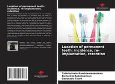 Luxation of permanent teeth: incidence, re-implantation, retention kitap kapağı