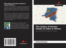 Bookcover of The status of former heads of state in Africa: