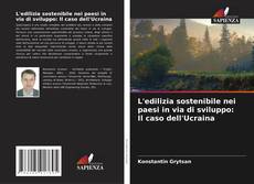 Couverture de L'edilizia sostenibile nei paesi in via di sviluppo: Il caso dell'Ucraina