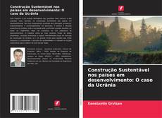 Buchcover von Construção Sustentável nos países em desenvolvimento: O caso da Ucrânia