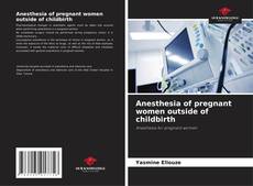 Couverture de Anesthesia of pregnant women outside of childbirth