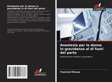 Couverture de Anestesia per le donne in gravidanza al di fuori del parto