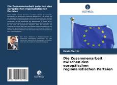 Bookcover of Die Zusammenarbeit zwischen den europäischen regionalistischen Parteien