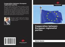 Bookcover of Cooperation between European regionalist parties