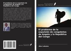 El problema de la expulsión de congoleños de Angola y la República del Congo的封面