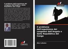 Couverture de Il problema dell'espulsione dei congolesi dall'Angola e dalla Repubblica del Congo