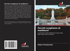 Couverture de Perché scegliamo di meditare?