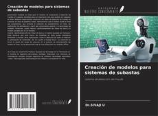Bookcover of Creación de modelos para sistemas de subastas
