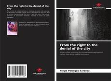 Portada del libro de From the right to the denial of the city