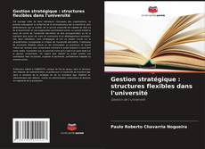 Portada del libro de Gestion stratégique : structures flexibles dans l'université