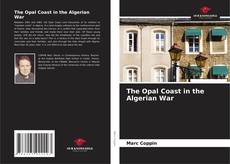 Borítókép a  The Opal Coast in the Algerian War - hoz