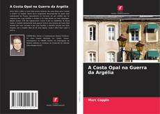 Borítókép a  A Costa Opal na Guerra da Argélia - hoz