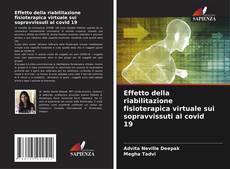 Copertina di Effetto della riabilitazione fisioterapica virtuale sui sopravvissuti al covid 19