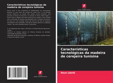 Capa do livro de Características tecnológicas da madeira de cerejeira tunisina 