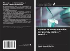 Borítókép a  Niveles de contaminación por plomo, cadmio y arsénico - hoz