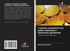 Copertina di L'unione monetaria tra patto coloniale e intenzioni gestionali