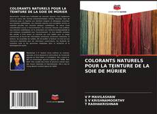 Copertina di COLORANTS NATURELS POUR LA TEINTURE DE LA SOIE DE MÛRIER