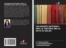 Couverture de COLORANTI NATURALI PER LA TINTURA DELLA SETA DI GELSO