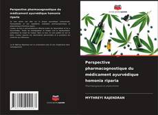 Copertina di Perspective pharmacognostique du médicament ayurvédique homonia riparia