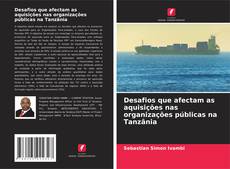 Copertina di Desafios que afectam as aquisições nas organizações públicas na Tanzânia