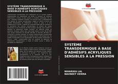 Portada del libro de SYSTÈME TRANSDERMIQUE À BASE D'ADHÉSIFS ACRYLIQUES SENSIBLES À LA PRESSION