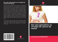 Bookcover of Dor pós-operatória na cirurgia do cancro da mama