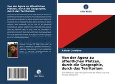 Capa do livro de Von der Agora zu öffentlichen Plätzen, durch die Geographie, durch das Territorium 