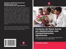 Portada del libro de Factores de Risco Social em Adolescentes com Comportamentos Agressivos.