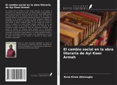 Buchcover von El cambio social en la obra literaria de Ayi Kwei Armah