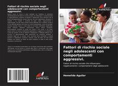 Couverture de Fattori di rischio sociale negli adolescenti con comportamenti aggressivi.