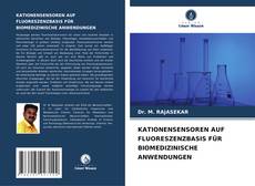 Copertina di KATIONENSENSOREN AUF FLUORESZENZBASIS FÜR BIOMEDIZINISCHE ANWENDUNGEN