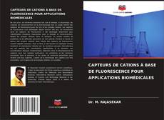 Portada del libro de CAPTEURS DE CATIONS À BASE DE FLUORESCENCE POUR APPLICATIONS BIOMÉDICALES