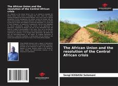 Buchcover von The African Union and the resolution of the Central African crisis