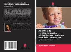 Copertina di Agentes de remineralização utilizados na medicina dentária preventiva