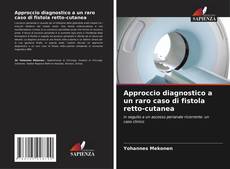 Couverture de Approccio diagnostico a un raro caso di fistola retto-cutanea