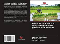 Efficacité, efficience et analyse de genre des groupes d'agriculteurs kitap kapağı