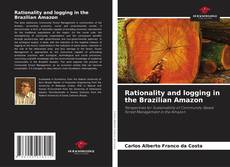 Portada del libro de Rationality and logging in the Brazilian Amazon