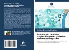 Innovation in einem angeschlagenen globalen Gesundheitssystem kitap kapağı