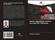 Faune aquatique aviaire du nord de l'Haryana kitap kapağı