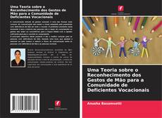 Bookcover of Uma Teoria sobre o Reconhecimento dos Gestos de Mão para a Comunidade de Deficientes Vocacionais