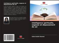 Обложка Intelligence spirituelle, sagesse et dépassement de soi
