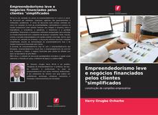 Bookcover of Empreendedorismo leve e negócios financiados pelos clientes "simplificados