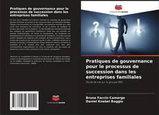 Pratiques de gouvernance pour le processus de succession dans les entreprises familiales kitap kapağı