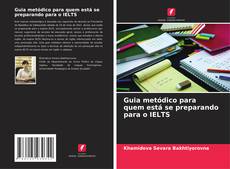 Couverture de Guia metódico para quem está se preparando para o IELTS