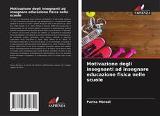 Couverture de Motivazione degli insegnanti ad insegnare educazione fisica nelle scuole