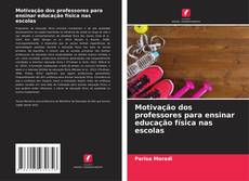 Bookcover of Motivação dos professores para ensinar educação física nas escolas